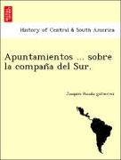 Apuntamientos ... sobre la compan~a del Sur