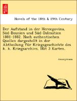 Der Aufstand in der Hercegovina, Süd-Bosnien und Süd-Dalmatien 1881-1882. Nach authentischen Quellen dargestellt in der Abtheilung für Kriegsgeschichte des k. k. Kriegsarchivs. Mit 3 Karten