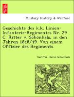 Geschichte des k.k. Linien-Infanterie-Regimentes Nr. 29 C. Ritter v. Scho¨nhals, in den Jahren 1848/49. Von einem Offizier des Regiments