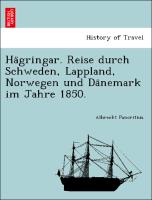 Ha¨gringar. Reise durch Schweden, Lappland, Norwegen und Da¨nemark im Jahre 1850