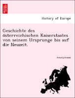 Geschichte des o¨sterreichischen Kaiserstaates von seinem Ursprunge bis auf die Neuzeit