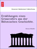 Erzählungen eines Grossvaters aus der Böhmischen Geschichte