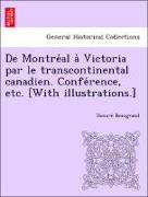 De Montre´al a` Victoria par le transcontinental canadien. Confe´rence, etc. [With illustrations.]