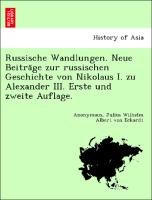 Russische Wandlungen. Neue Beitra¨ge zur russischen Geschichte von Nikolaus I. zu Alexander III. Erste und zweite Auflage