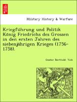 Kriegfu¨hrung und Politik Ko¨nig Friedrichs des Grossen in den ersten Jahren des siebenja¨hrigen Krieges (1756-1758)