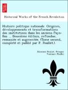 Histoire politique nationale. Origines, de´veloppements et transformations des institutions dans les anciens Pays-Bas ... Deuxie`me e´dition, refondue, remanie´e et augmente´e. (Tome second, complete´ et publie´ par P. Poullet.)