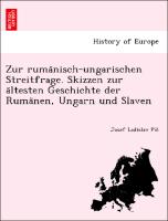 Zur ruma¨nisch-ungarischen Streitfrage. Skizzen zur a¨ltesten Geschichte der Ruma¨nen, Ungarn und Slaven