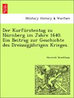 Der Kurfürstentag zu Nürnberg im Jahre 1640. Ein Beitrag zur Geschichte des Dreissigjährigen Krieges