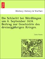 Die Schlacht bei Nördlingen um 6. September 1634. Beitrag zur Geschichte des dreissigjährigen Krieges