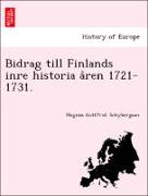 Bidrag till Finlands inre historia a°ren 1721-1731
