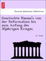 Geschichte Nassau's von der Reformation bis zum Anfang des 30ja¨hrigen Krieges
