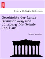 Geschichte der Lande Braunschweig und Lu¨neburg fu¨r Schule und Haus