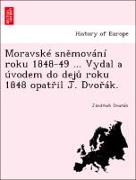Moravské snemování roku 1848-49 ... Vydal a úvodem do deju roku 1848 opatril J. Dvorák