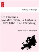 Ur Finlands konstitutionella historia 1809-1863. Tre fo¨redrag