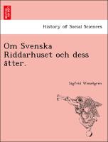 Om Svenska Riddarhuset och dess a¨tter