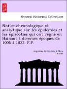 Notice chronologique et analytique sur les e´pide´mies et les e´pizooties qui ont re´gne´ en Hainaut a` diverses e´poques de 1006 a` 1832. F.P
