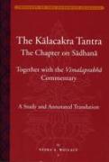 The Kalacakra Tantra - The Chapter on Sadhana, together with the Vimalaprabha Commentary