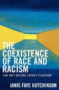 The Coexistence of Race and Racism