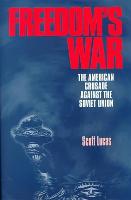 Freedom's War: The American Crusade Against the Soviet Union