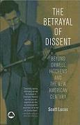 The Betrayal of Dissent: Beyond Orwell, Hitchens and the New American Century