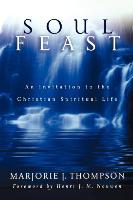 Soul Feast, New Trade-Size: An Invitation to the Christian Spiritual Life