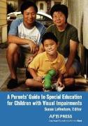 A Parents' Guide to Special Education for Children with Visual Impairments