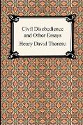 Civil Disobedience and Other Essays (the Collected Essays of Henry David Thoreau)