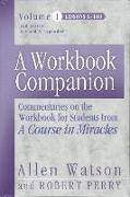 A Workbook Companion Vol. I: Commentaries on the Workbook for Students from a Course in Miracles