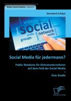 Social Media für jedermann? Public Relations für Kleinstunternehmer auf dem Feld der Social Media ¿ Eine Studie