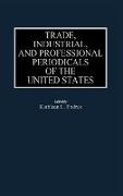 Trade, Industrial, and Professional Periodicals of the United States