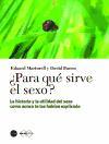 ¿Para qué sirve el sexo? : la historia y la utilidad del sexo como nunca te las habían explicado