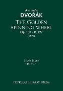 The Golden Spinning Wheel, Op.109 / B.197