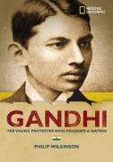 World History Biographies: Gandhi: The Young Protestor Who Founded a Nation