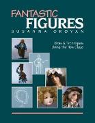 Fantastic Figures: Ideas & Techniques Using the New Clays