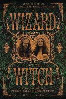 The Wizard and the Witch: Seven Decades of Counterculture, Magick & Paganism: An Oral History of Oberon Zell & Morning Glory