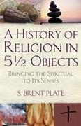 A History Of Religion In 51/2 Objects