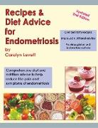 Recipes & Diet Advice for Endometriosis: Comprehensive Diet and Nutrition Advice to Help Reduce the Pain and Symptoms of Endometriosis (Updated)