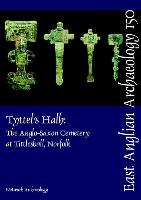 Tyttel's Halh: The Anglo-Saxon Cemetery at Tittleshall, Norfolk: The Archaeology of the Bacton to King's Lynn Gas Pipeline, Volume 2