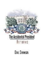 The Accidental President Returns: Volume 3 of the Accidental President Trilogy