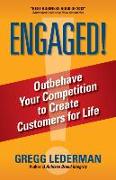 Engaged!: Outbehave Your Competition to Create Customers for Life