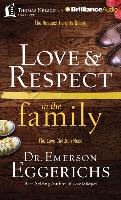 Love & Respect in the Family: The Respect Parents Desire, the Love Children Need