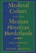 Medieval Culture and the Mexican American Borderlands