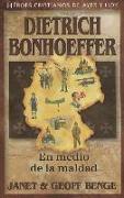 Dietrich Bonhoeffer: En Medio de la Maldad = Dietrich Bonhoeffer