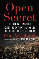 Open Secret: The Global Banking Conspiracy That Swindled Investors Out of Billions