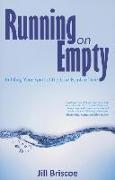 Running on Empty: Refilling Your Spirit at the Low Points of Life