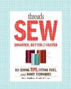 Threads Sew Smarter, Better, & Faster: 894 Sewing Tips, Fitting Fixes, and Handy Techniques