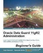 Oracle Data Guard 11gr2 Administration Beginner's Guide
