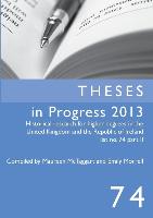 Theses in Progress 2013: Historical Research for Higher Degrees in the United Kingdom and the Republic of Ireland, Vol. 74