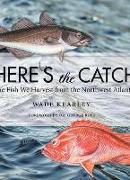 Here's the Catch: The Fish We Harvest from the Northwest Atlantic