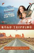 Road Tripping: A Parent's Guide to Planning and Surviving the Annual Car Trip